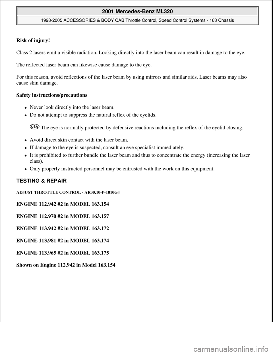 MERCEDES-BENZ ML430 1997 Complete Repair Manual Risk of injury!
Class 2 lasers emit a visible radiation. Looking directly into the laser beam can result in damage to the eye.
The reflected laser beam can likewise cause damage to the eye.
For th MERCEDES-BENZ ML430 1997 Complete Repair Manual Risk of injury!
Class 2 lasers emit a visible radiation. Looking directly into the laser beam can result in damage to the eye.
The reflected laser beam can likewise cause damage to the eye.
For th