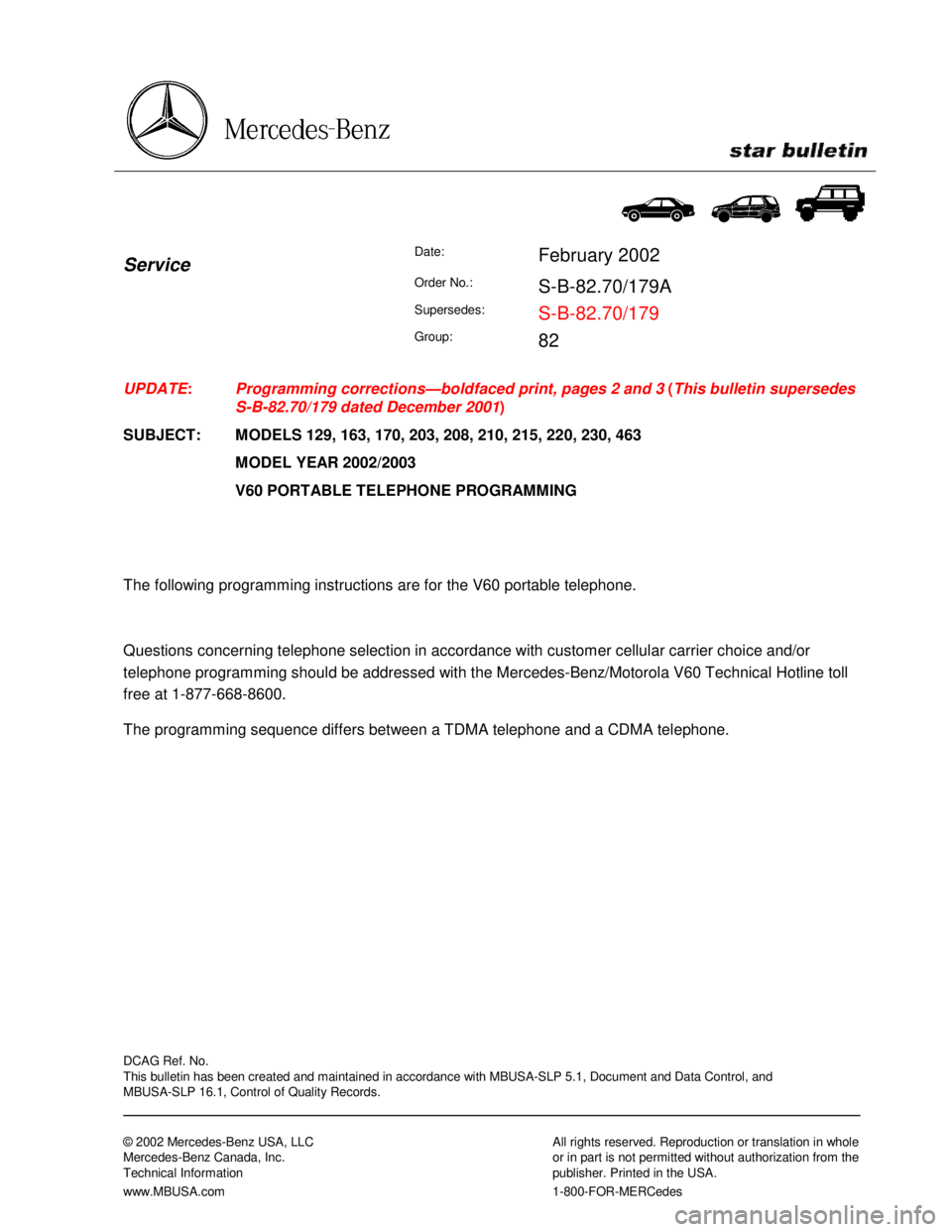 MERCEDES-BENZ ML430 1997 Complete Repair Manual DCAG Ref. No.
This bulletin has been created and maintained in accordance with MBUSA-SLP 5.1, Document and Data Control, and
MBUSA-SLP 16.1, Control of Quality Records.
MERCEDES-BENZ ML430 1997 Complete Repair Manual DCAG Ref. No.
This bulletin has been created and maintained in accordance with MBUSA-SLP 5.1, Document and Data Control, and
MBUSA-SLP 16.1, Control of Quality Records.