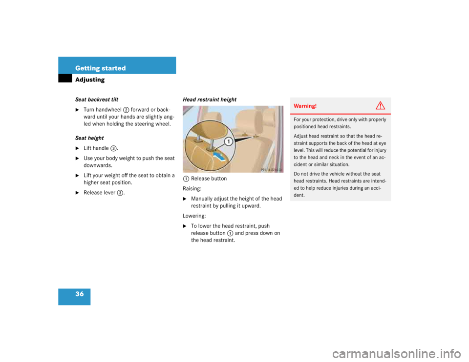 MERCEDES-BENZ ML430 1997  Complete Repair Manual 36 Getting startedAdjustingSeat backrest tilt
Turn handwheel2 forward or back-
ward until your hands are slightly ang-
led when holding the steering wheel.
Seat height

Lift handle3.

Use your body
