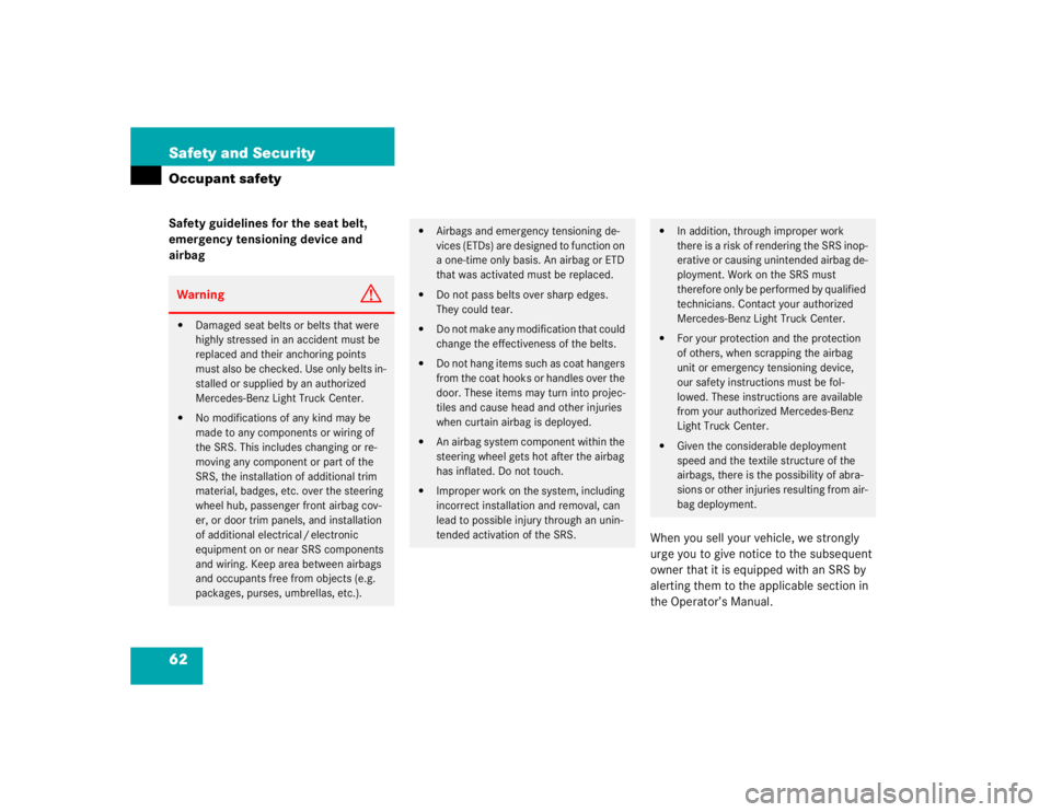 MERCEDES-BENZ ML430 1997  Complete Repair Manual 62 Safety and SecurityOccupant safetySafety guidelines for the seat belt, 
emergency tensioning device and 
airbag
When you sell your vehicle, we strongly 
urge you to give notice to the subsequent 
o