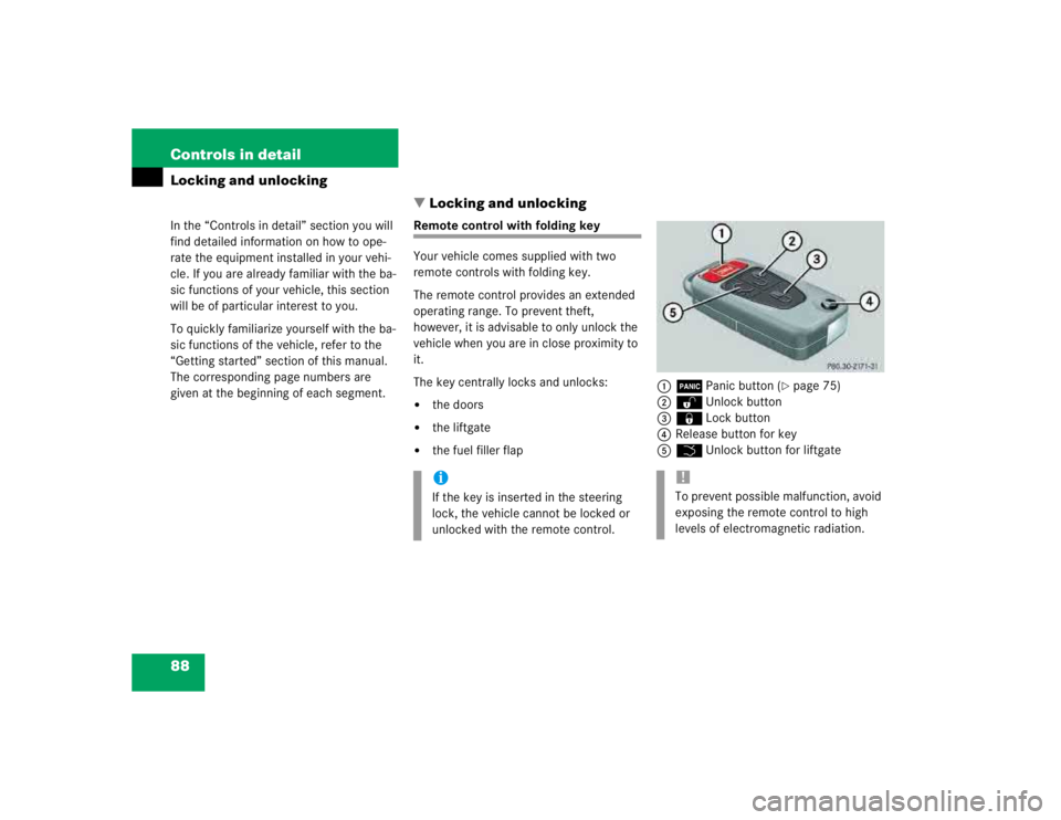 MERCEDES-BENZ ML430 1997  Complete Repair Manual 88 Controls in detailLocking and unlocking
In the “Controls in detail” section you will 
find detailed information on how to ope- 
rate the equipment installed in your vehi-
cle. If you are alrea