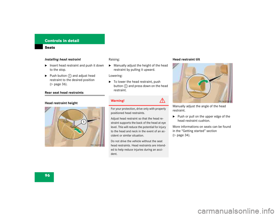 MERCEDES-BENZ ML430 1997  Complete Repair Manual 96 Controls in detailSeatsInstalling head restraint
Insert head restraint and push it down 
to the stop.

Push button1 and adjust head 
restraint to the desired position 
(page 36).
Rear seat head 