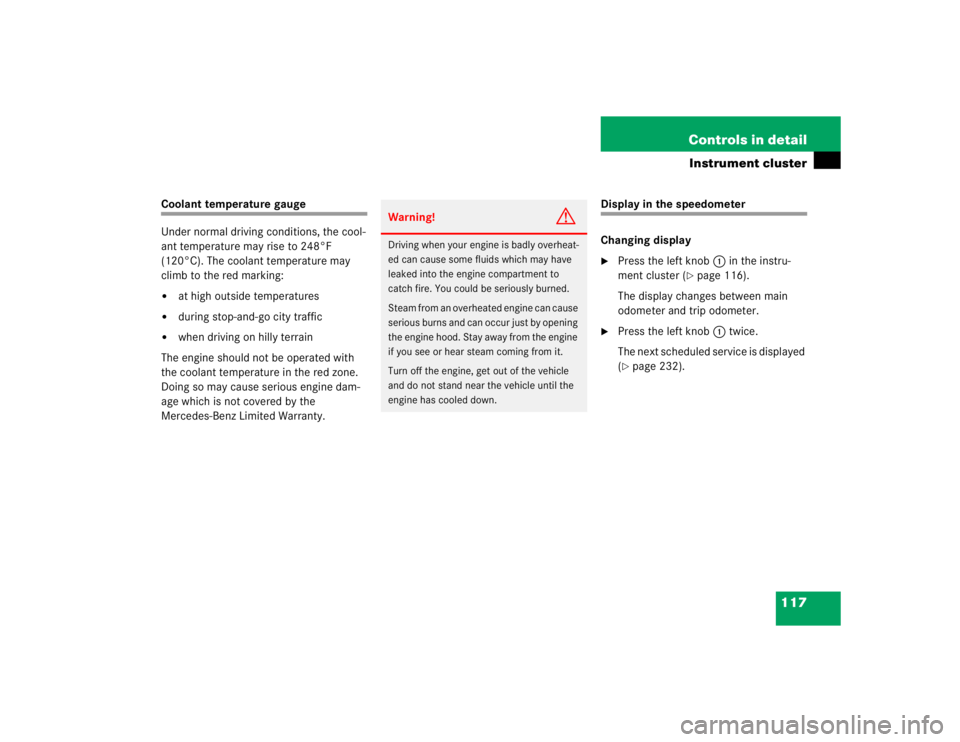 MERCEDES-BENZ ML430 1997  Complete Repair Manual 117 Controls in detail
Instrument cluster
Coolant temperature gauge
Under normal driving conditions, the cool-
ant temperature may rise to 248°F 
(120°C). The coolant temperature may 
climb to the r