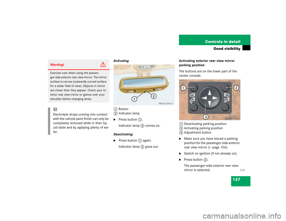 MERCEDES-BENZ ML430 1997  Complete Repair Manual 127 Controls in detail
Good visibility
Activating
1Button
2Indicator lamp
Press button1.
Indicator lamp2 comes on.
Deactivating

Press button1 again.
Indicator lamp2 goes out.Activating exterior rea