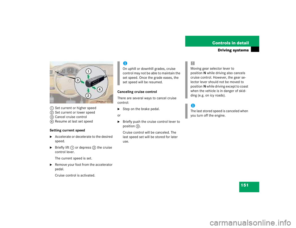 MERCEDES-BENZ ML430 1997  Complete Repair Manual 151 Controls in detail
Driving systems
1Set current or higher speed
2Set current or lower speed
3Cancel cruise control
4Resume at last set speed
Setting current speed
Accelerate or decelerate to the 