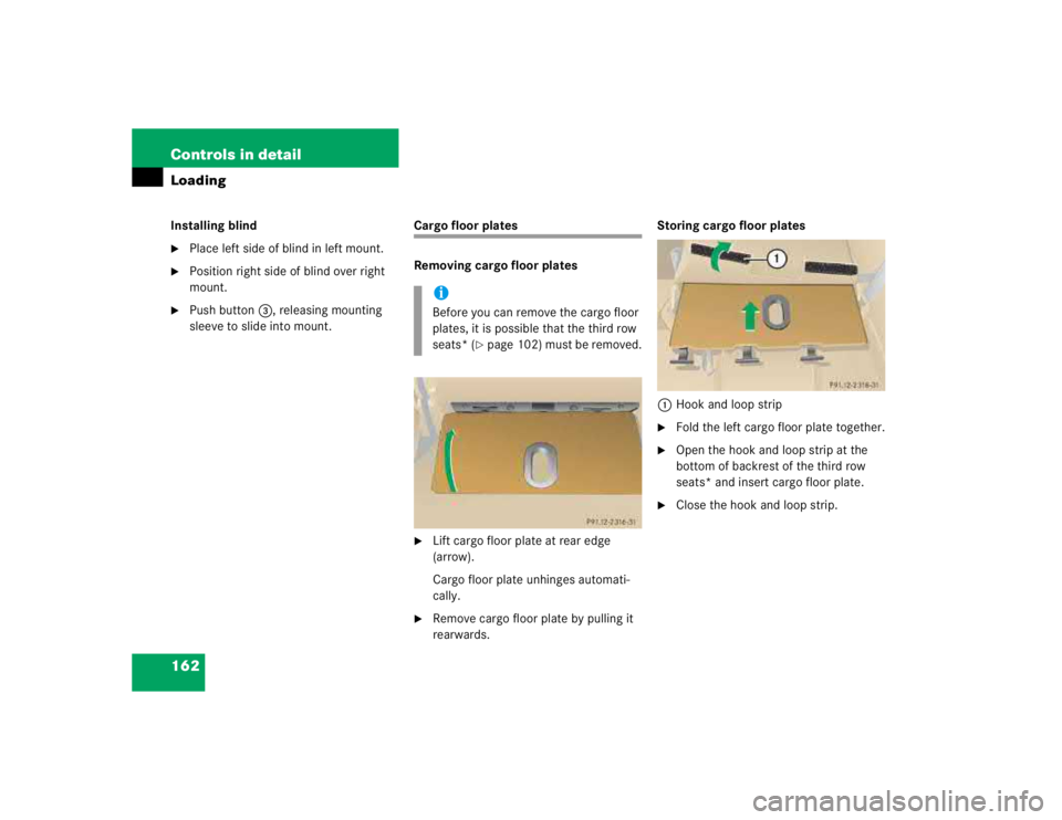 MERCEDES-BENZ ML430 1997  Complete Repair Manual 162 Controls in detailLoadingInstalling blind
Place left side of blind in left mount.

Position right side of blind over right 
mount.

Push button3, releasing mounting 
sleeve to slide into mount.