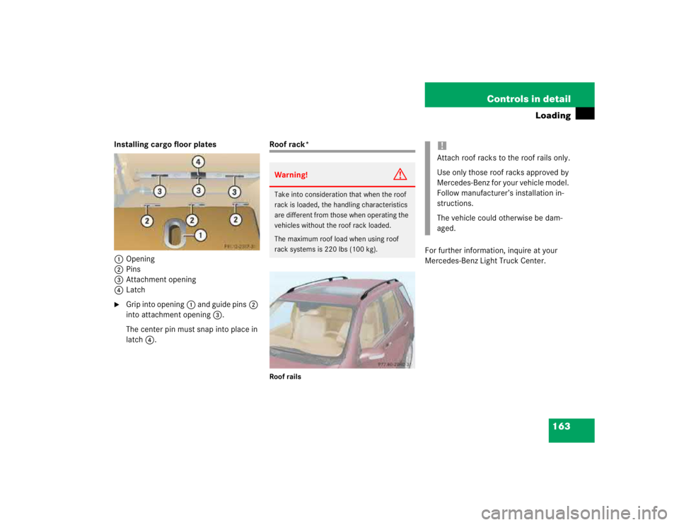 MERCEDES-BENZ ML430 1997  Complete Repair Manual 163 Controls in detail
Loading
Installing cargo floor plates
1Opening
2Pins
3Attachment opening
4Latch
Grip into opening1 and guide pins2 
into attachment opening3.
The center pin must snap into plac