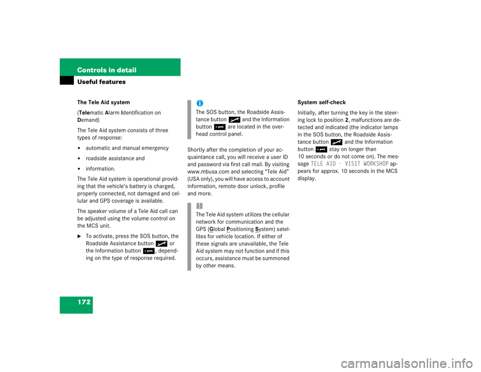 MERCEDES-BENZ ML430 1997  Complete Repair Manual 172 Controls in detailUseful featuresThe Tele Aid system
(Telematic Alarm Identification on 
Demand)
The Tele Aid system consists of three 
types of response:
automatic and manual emergency

roadsid