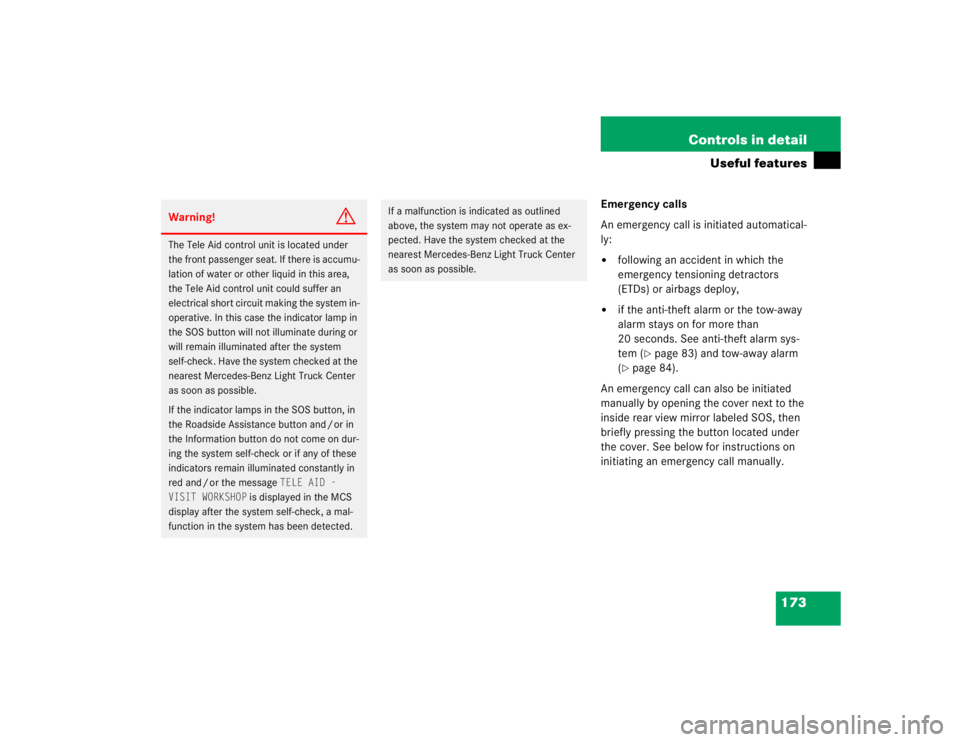 MERCEDES-BENZ ML430 1997  Complete Repair Manual 173 Controls in detail
Useful features
Emergency calls
An emergency call is initiated automatical-
ly:
following an accident in which the 
emergency tensioning detractors 
(ETDs) or airbags deploy,
