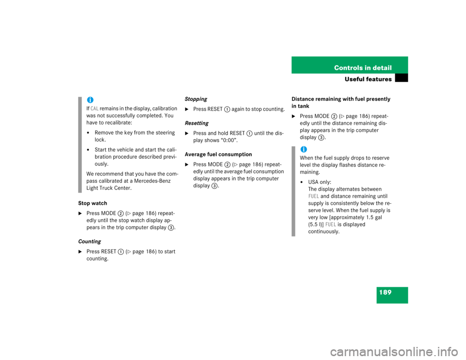 MERCEDES-BENZ ML430 1997  Complete Repair Manual 189 Controls in detail
Useful features
Stop watch
Press MODE2 (
page 186) repeat-
edly until the stop watch display ap-
pears in the trip computer display3.
Counting

Press RESET1 (
page 186) to s