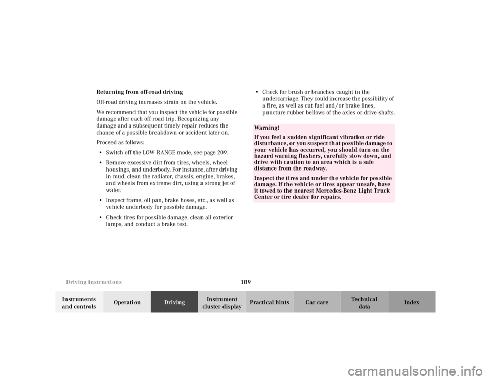 MERCEDES-BENZ ML500 1997  Complete Repair Manual 189 Driving instructions
Te ch n ica l
data Instruments 
and controlsOperationDrivingInstrument 
cluster displayPractical hints Car care Index Returning from off-road driving
Off-road driving increase