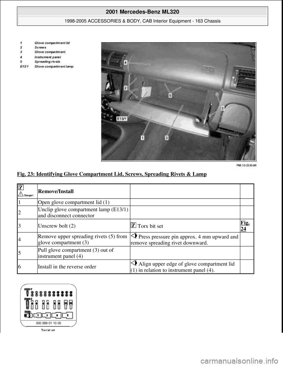 MERCEDES-BENZ ML500 1997 Complete Repair Manual Fig. 23: Identifying Glove Compartment Lid, Screws, Spreading Rivets & Lamp
Remove/Install
1Open glove compartment lid (1)
2Unclip glove compartment lamp (E13/1)
and disconnect connector
3U MERCEDES-BENZ ML500 1997 Complete Repair Manual Fig. 23: Identifying Glove Compartment Lid, Screws, Spreading Rivets & Lamp
Remove/Install
1Open glove compartment lid (1)
2Unclip glove compartment lamp (E13/1)
and disconnect connector
3U