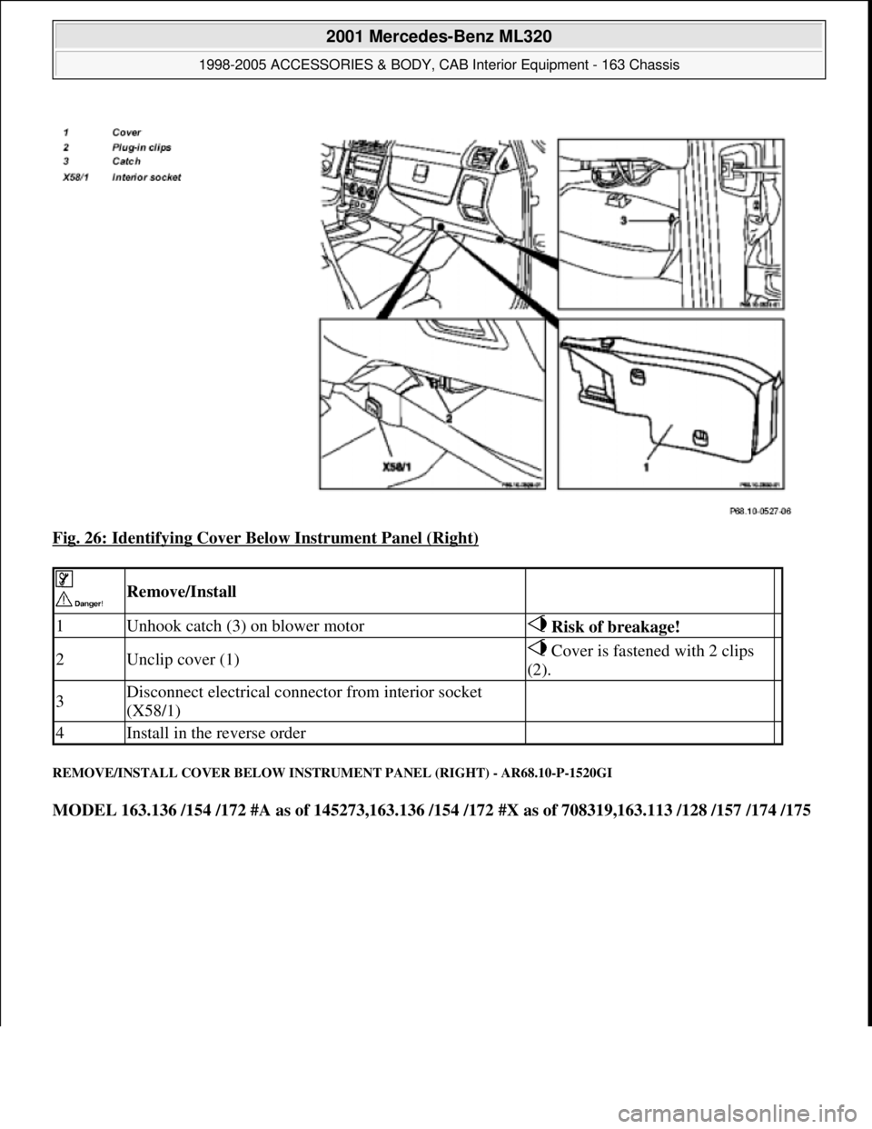 MERCEDES-BENZ ML500 1997 Complete Repair Manual Fig. 26: Identifying Cover Below Instrument Panel (Right)
REMOVE/INSTALL COVER BELOW INSTRUMENT PANEL (RIGHT) - AR68.10-P-1520GI
MODEL 163.136 /154 /172 #A as of 145273,163.136 /154 /172 #X as of 70 MERCEDES-BENZ ML500 1997 Complete Repair Manual Fig. 26: Identifying Cover Below Instrument Panel (Right)
REMOVE/INSTALL COVER BELOW INSTRUMENT PANEL (RIGHT) - AR68.10-P-1520GI
MODEL 163.136 /154 /172 #A as of 145273,163.136 /154 /172 #X as of 70