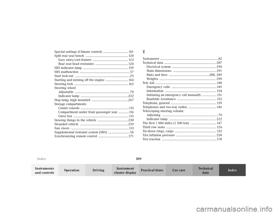 MERCEDES-BENZ ML500 1997  Complete Repair Manual 309 Index
Te ch n ica l
data Instruments 
and controlsOperation DrivingInstrument 
cluster displayPractical hints Car careIndex Special settings (Climate control) ............................... 101
S