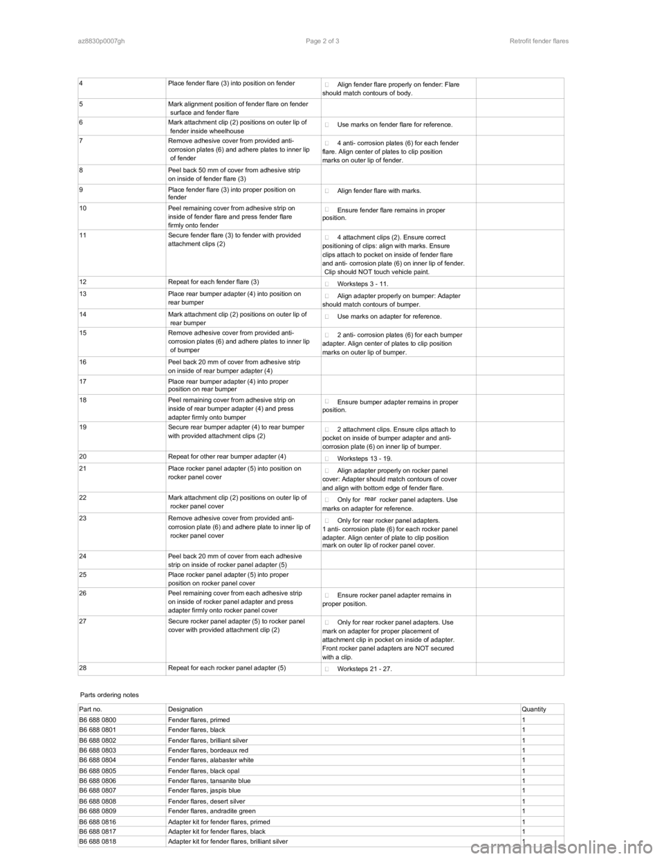 MERCEDES-BENZ ML500 1997  Complete Repair Manual 4 Place fender flare (3) into position on fender
 Align fender flare properly on fender: Flare
should match contours of body.
5 Mark alignment position of fender flare on fender
surface and fender fl