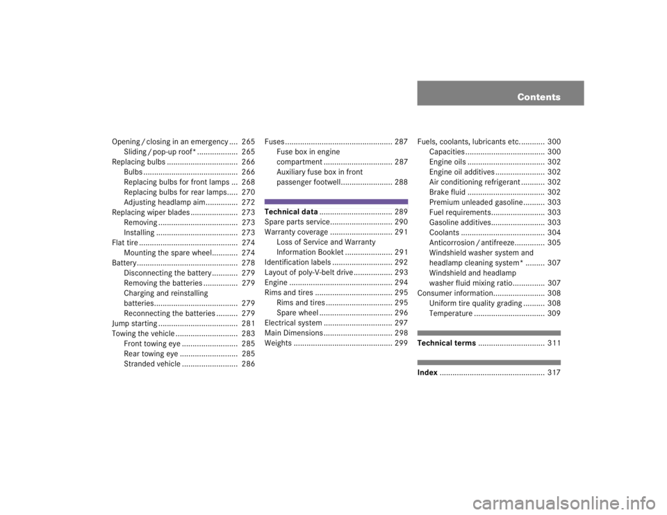 MERCEDES-BENZ ML500 1997  Complete Repair Manual Contents
Opening / closing in an emergency ....  265
Sliding / pop-up roof* ...................  265
Replacing bulbs .................................  266
Bulbs ......................................