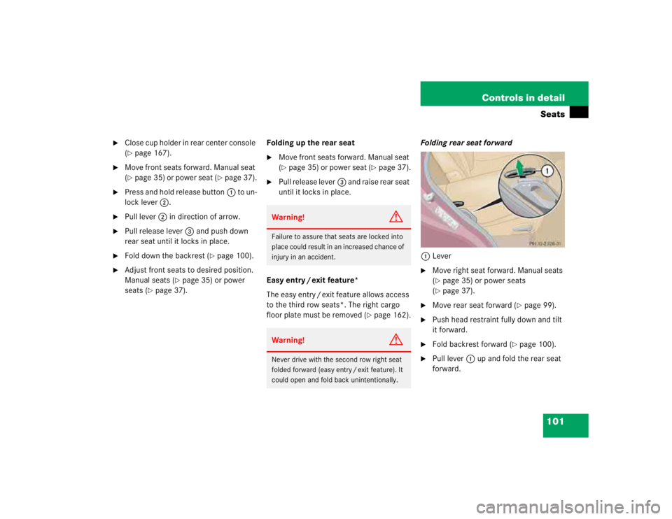 MERCEDES-BENZ ML500 1997  Complete Repair Manual 101 Controls in detailSeats

Close cup holder in rear center console 
(page 167).

Move front seats forward. Manual seat 
(page 35) or power seat (
page 37).

Press and hold release button1 to u