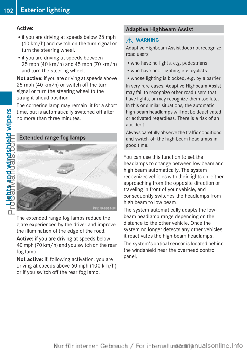 MERCEDES-BENZ B-CLASS 2012 Owners Manual Active:
R
if you are driving at speeds below 25 mph
(40 km/h )
and switch on the turn signal or
turn the steering wheel.
R if you are driving at speeds between
25 mph (40 km/h) and 45 mph (70 km/h)
MERCEDES-BENZ B-CLASS 2012 Owners Manual Active:
R
if you are driving at speeds below 25 mph
(40 km/h )
and switch on the turn signal or
turn the steering wheel.
R if you are driving at speeds between
25 mph (40 km/h) and 45 mph (70 km/h)