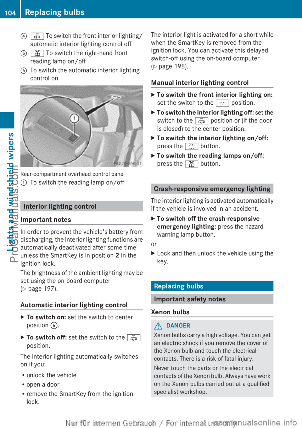 MERCEDES-BENZ B-CLASS 2012 Owners Manual ?
| To switch the front interior lighting/
automatic interior lighting control off
A p To switch the right-hand front
reading lamp on/off
B To switch the automatic interior lighting
control on Rear-c MERCEDES-BENZ B-CLASS 2012 Owners Manual ?
| To switch the front interior lighting/
automatic interior lighting control off
A p To switch the right-hand front
reading lamp on/off
B To switch the automatic interior lighting
control on Rear-c