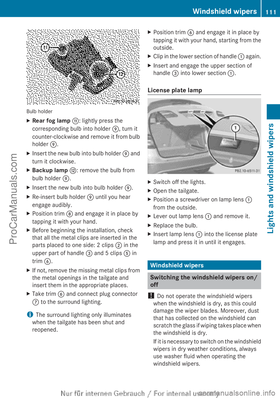MERCEDES-BENZ B-CLASS 2012 Owners Manual Bulb holder
X
Rear fog lamp G: lightly press the
corresponding bulb into holder E, turn it
counter-clockwise and
remove
it from bulb
holder E.
X Insert the new bulb into bulb holder E and
turn MERCEDES-BENZ B-CLASS 2012 Owners Manual Bulb holder
X
Rear fog lamp G: lightly press the
corresponding bulb into holder E, turn it
counter-clockwise and
remove
it from bulb
holder E.
X Insert the new bulb into bulb holder E and
turn