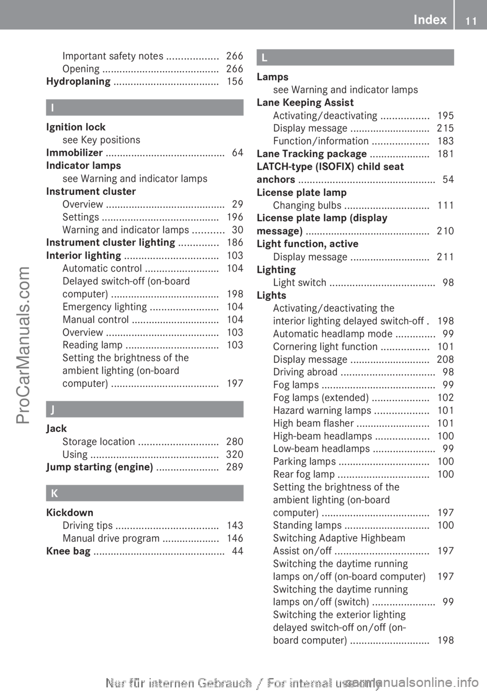 MERCEDES-BENZ B-CLASS 2012 User Guide Important safety notes ..................
266
Opening ......................................... 266
Hydroplaning ..................................... 156I
Ignition lock see Key positions    
        