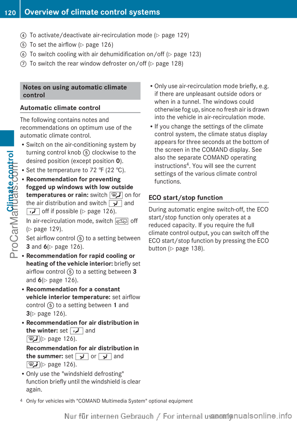 MERCEDES-BENZ B-CLASS 2012 Owners Manual ?
To activate/deactivate air-recirculation mode ( Y page 129)
A To set the airflow ( Y page 126)
B To switch cooling with air dehumidification on/off ( Y page 123)
C To switch the rear window defroste MERCEDES-BENZ B-CLASS 2012 Owners Manual ?
To activate/deactivate air-recirculation mode ( Y page 129)
A To set the airflow ( Y page 126)
B To switch cooling with air dehumidification on/off ( Y page 123)
C To switch the rear window defroste