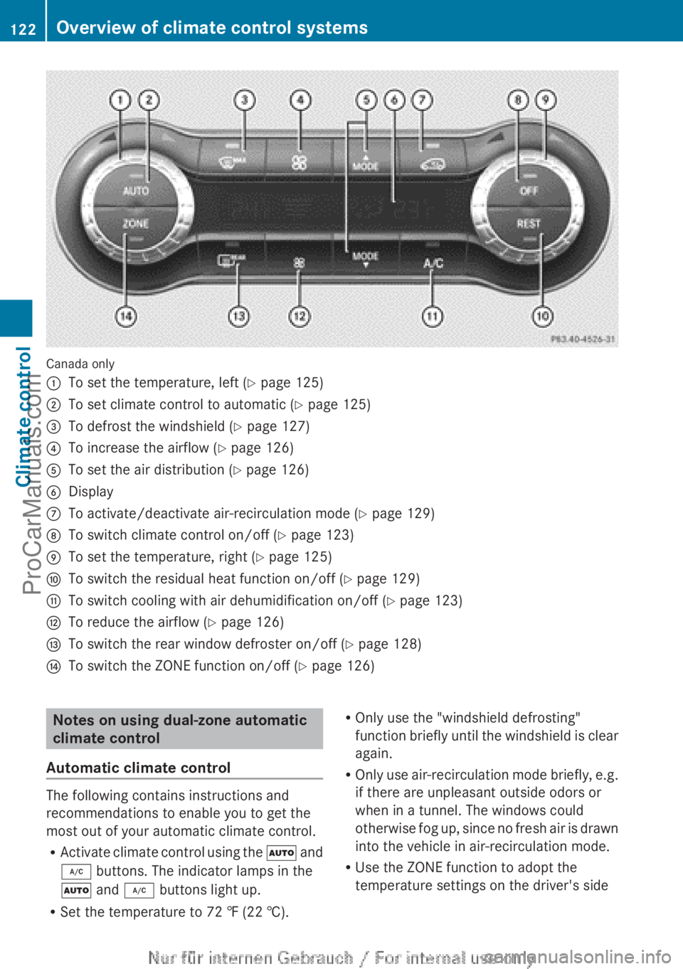 MERCEDES-BENZ B-CLASS 2012 Owners Manual Canada only
:
To set the temperature, left (Y page 125)
; To set climate control to automatic ( Y page 125)
= To defrost the windshield (Y page 127)
? To increase the airflow ( Y page 126)
A To set th MERCEDES-BENZ B-CLASS 2012 Owners Manual Canada only
:
To set the temperature, left (Y page 125)
; To set climate control to automatic ( Y page 125)
= To defrost the windshield (Y page 127)
? To increase the airflow ( Y page 126)
A To set th