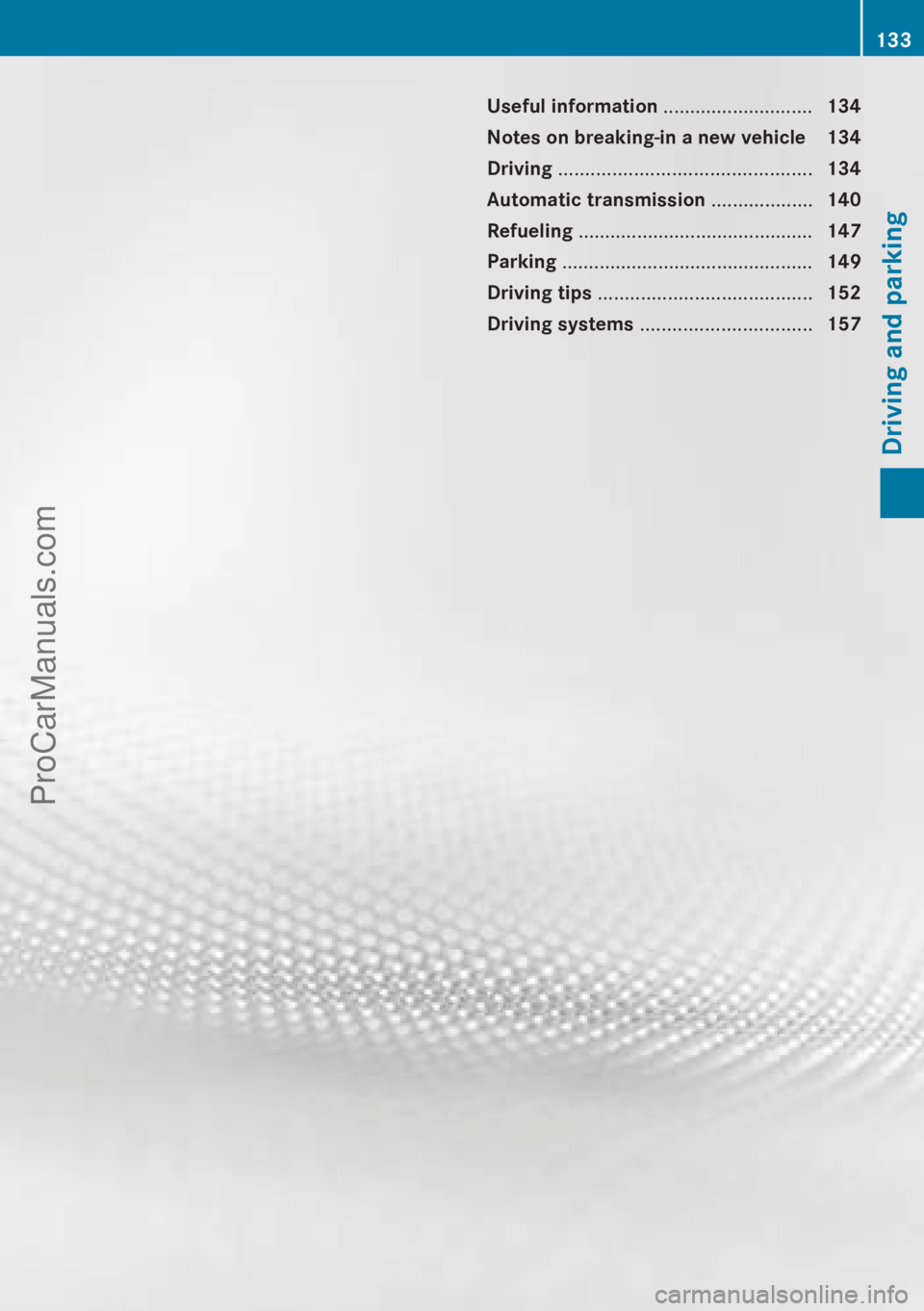 MERCEDES-BENZ B-CLASS 2012 Owners Manual Useful information ............................
134
Notes on breaking-in a new vehicle 134 Driving ............................................... 134
Automatic transmission ...................140
MERCEDES-BENZ B-CLASS 2012 Owners Manual Useful information ............................
134
Notes on breaking-in a new vehicle 134 Driving ............................................... 134
Automatic transmission ...................140