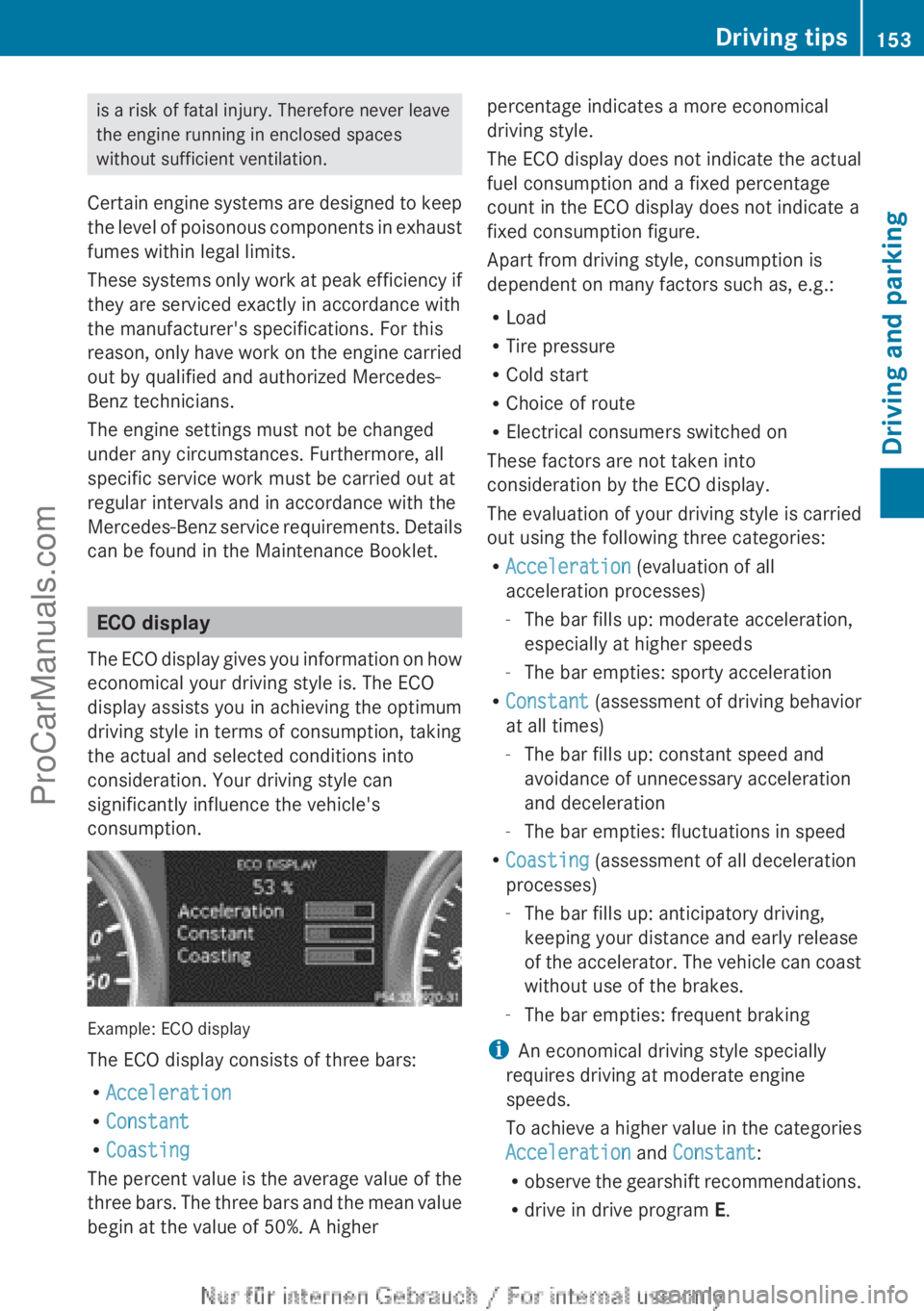 MERCEDES-BENZ B-CLASS 2012 Owners Manual is a risk of fatal injury. Therefore never leave
the engine running in enclosed spaces
without sufficient ventilation.
Certain engine systems
are designed to keep
the level of poisonous components i MERCEDES-BENZ B-CLASS 2012 Owners Manual is a risk of fatal injury. Therefore never leave
the engine running in enclosed spaces
without sufficient ventilation.
Certain engine systems
are designed to keep
the level of poisonous components i