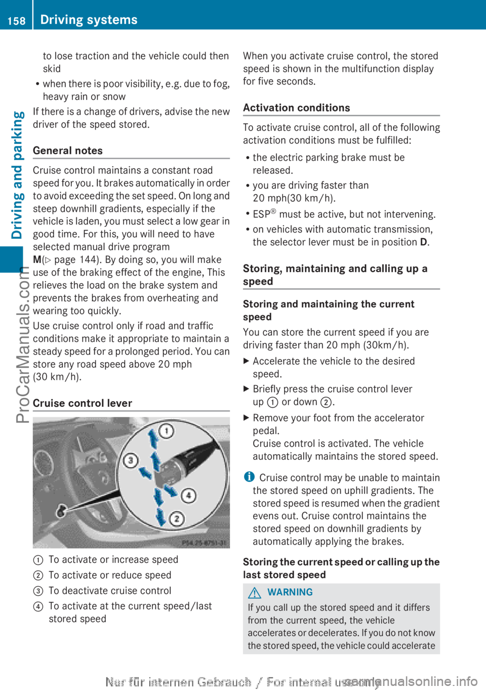 MERCEDES-BENZ B-CLASS 2012 Owners Manual to lose traction and the vehicle could then
skid
R when there is
poor visibility, e.g. due to fog,
heavy rain or snow
If there is a change of drivers, advise the new
driver of the speed stored.
Gene MERCEDES-BENZ B-CLASS 2012 Owners Manual to lose traction and the vehicle could then
skid
R when there is
poor visibility, e.g. due to fog,
heavy rain or snow
If there is a change of drivers, advise the new
driver of the speed stored.
Gene