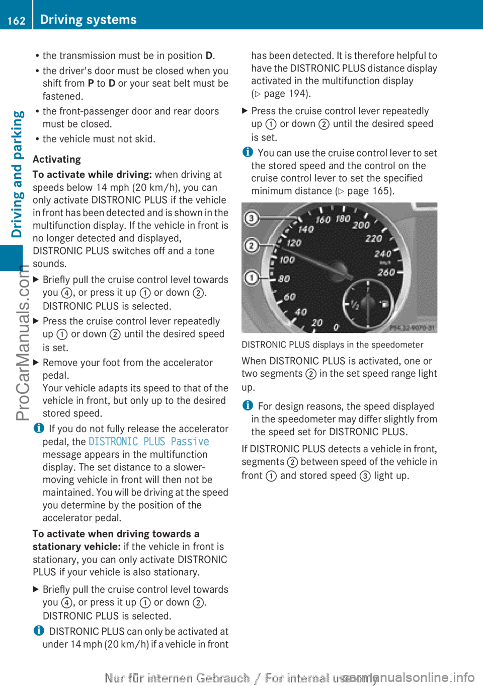 MERCEDES-BENZ B-CLASS 2012 Owners Manual R
the transmission must be in position D.
R the driver's door
must be closed when you
shift from P to D or your seat belt must be
fastened.
R the front-passenger door and rear doors
must be clo MERCEDES-BENZ B-CLASS 2012 Owners Manual R
the transmission must be in position D.
R the driver's door
must be closed when you
shift from P to D or your seat belt must be
fastened.
R the front-passenger door and rear doors
must be clo