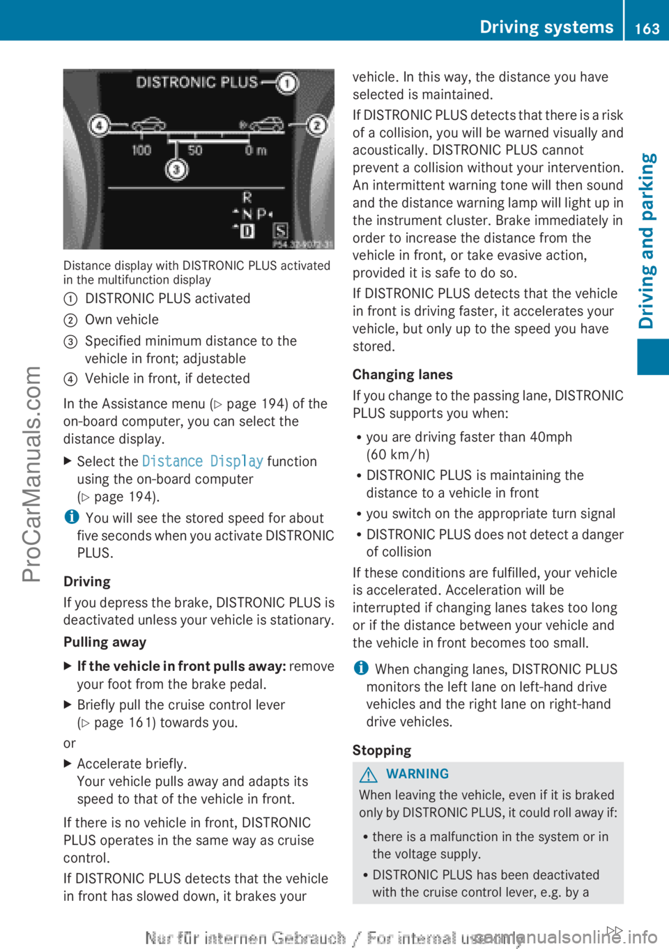MERCEDES-BENZ B-CLASS 2012 Owners Manual Distance display with DISTRONIC PLUS activated
in the multifunction display
:
DISTRONIC PLUS activated
; Own vehicle
= Specified minimum distance to the
vehicle in front; adjustable
? Vehicle in front MERCEDES-BENZ B-CLASS 2012 Owners Manual Distance display with DISTRONIC PLUS activated
in the multifunction display
:
DISTRONIC PLUS activated
; Own vehicle
= Specified minimum distance to the
vehicle in front; adjustable
? Vehicle in front