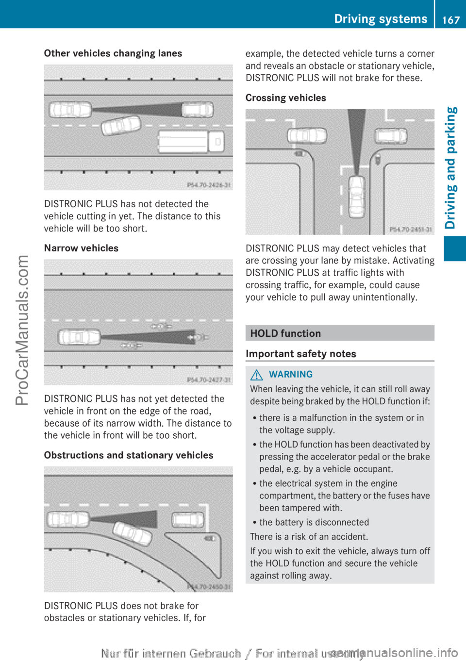 MERCEDES-BENZ B-CLASS 2012 Owners Manual Other vehicles changing lanes
DISTRONIC PLUS has not detected the
vehicle cutting in yet. The distance to this
vehicle will be too short.
Narrow vehicles
DISTRONIC PLUS has not yet detected the
vehicl MERCEDES-BENZ B-CLASS 2012 Owners Manual Other vehicles changing lanes
DISTRONIC PLUS has not detected the
vehicle cutting in yet. The distance to this
vehicle will be too short.
Narrow vehicles
DISTRONIC PLUS has not yet detected the
vehicl