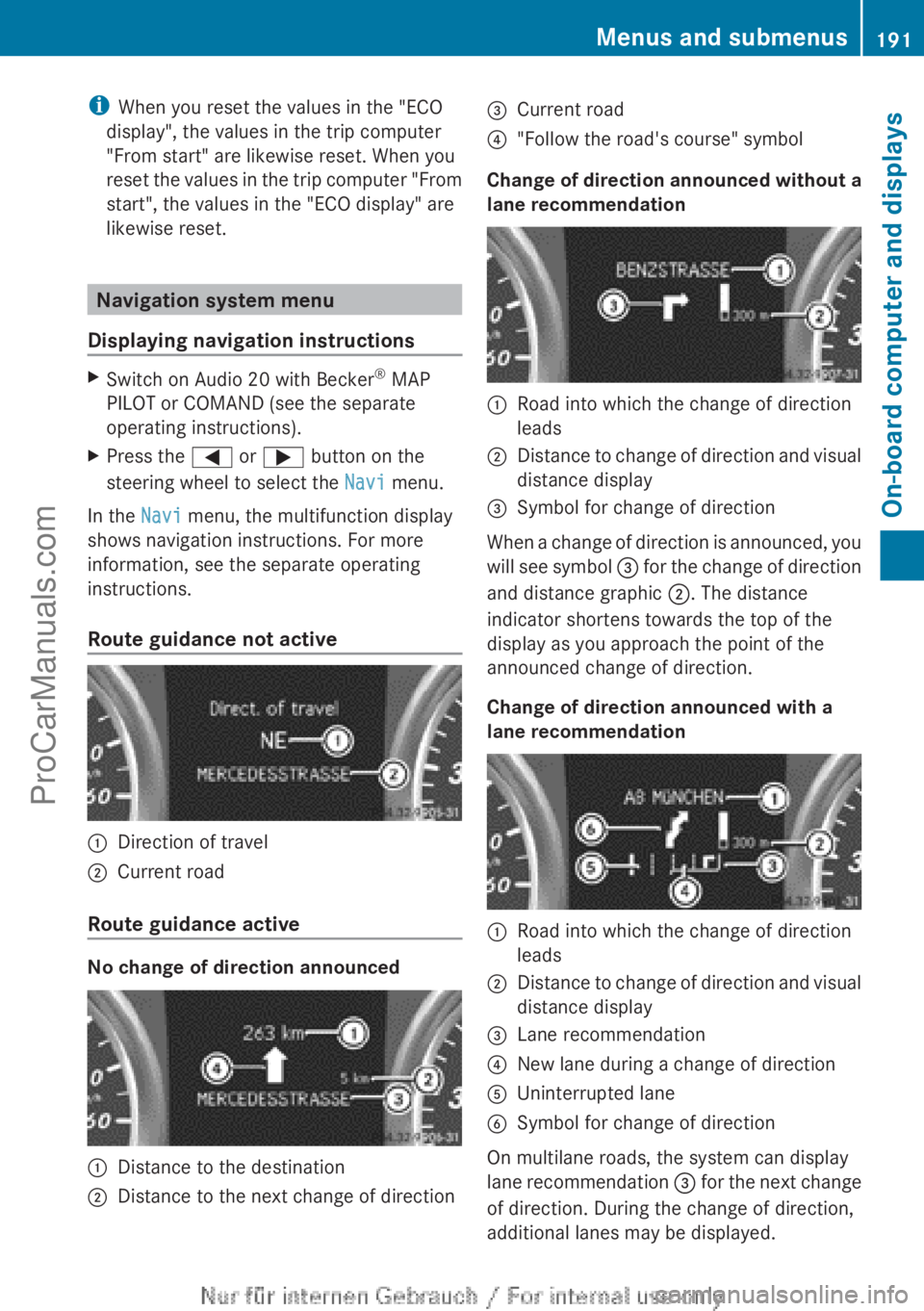 MERCEDES-BENZ B-CLASS 2012  Owners Manual i
When you reset the values in the "ECO
display", the values in the trip computer
"From start" are likewise reset. When you
reset the  values 
in the trip computer "From
start"