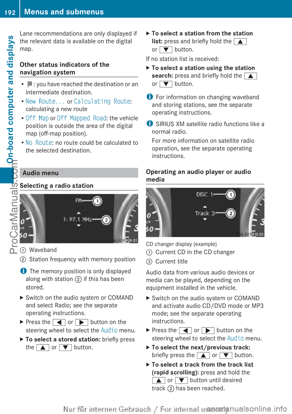 MERCEDES-BENZ B-CLASS 2012  Owners Manual Lane recommendations are only displayed if
the relevant data is available on the digital
map.
Other status indicators of the
navigation system
R
O: you  have 
reached the destination or an
intermediat