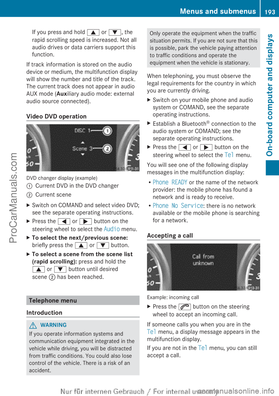MERCEDES-BENZ B-CLASS 2012  Owners Manual If you press and hold 
9 or :, the
rapid scrolling speed is increased. Not all
audio drives or data carriers support this
function.
If track information is stored on the audio
device or medium, the mu