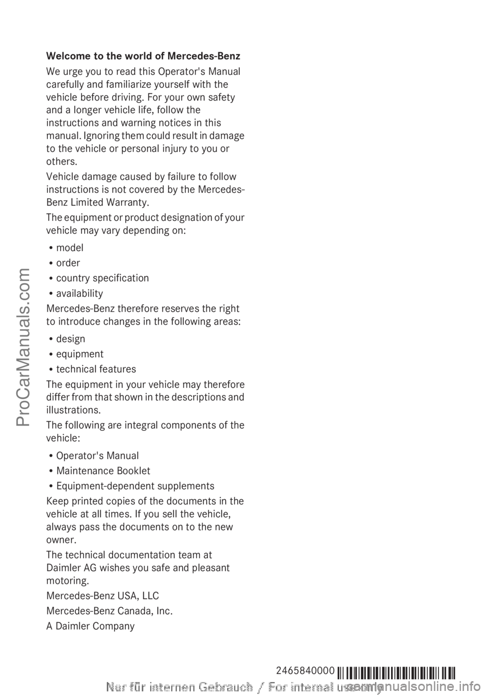MERCEDES-BENZ B-CLASS 2012 Owners Manual Welcome to the world of Mercedes-Benz
We urge you to read this Operator's Manual
carefully and familiarize yourself with the
vehicle before driving. For your own safety
and a longer vehicle life, MERCEDES-BENZ B-CLASS 2012 Owners Manual Welcome to the world of Mercedes-Benz
We urge you to read this Operator's Manual
carefully and familiarize yourself with the
vehicle before driving. For your own safety
and a longer vehicle life,