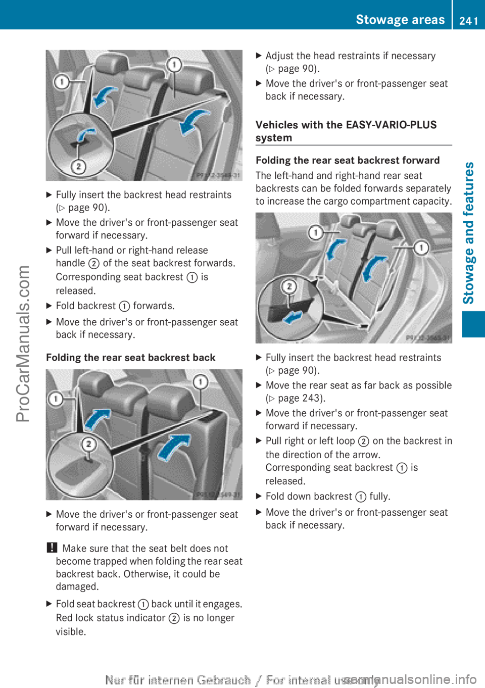 MERCEDES-BENZ B-CLASS 2012 Owners Manual X
Fully insert the backrest head restraints
(Y page 90).
X Move the driver's or front-passenger seat
forward if necessary.
X Pull left-hand or right-hand release
handle ; of the seat backrest for MERCEDES-BENZ B-CLASS 2012 Owners Manual X
Fully insert the backrest head restraints
(Y page 90).
X Move the driver's or front-passenger seat
forward if necessary.
X Pull left-hand or right-hand release
handle ; of the seat backrest for