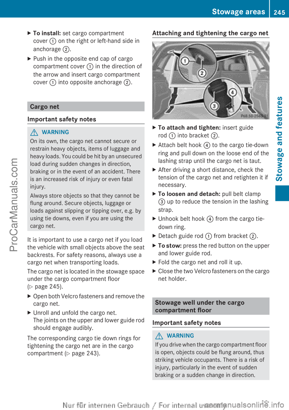 MERCEDES-BENZ B-CLASS 2012 Owners Manual X
To install: set cargo compartment
cover : on the right or left-hand side in
anchorage ;.
X Push in the opposite end cap of cargo
compartment cover : in the direction of
the arrow and insert cargo c MERCEDES-BENZ B-CLASS 2012 Owners Manual X
To install: set cargo compartment
cover : on the right or left-hand side in
anchorage ;.
X Push in the opposite end cap of cargo
compartment cover : in the direction of
the arrow and insert cargo c