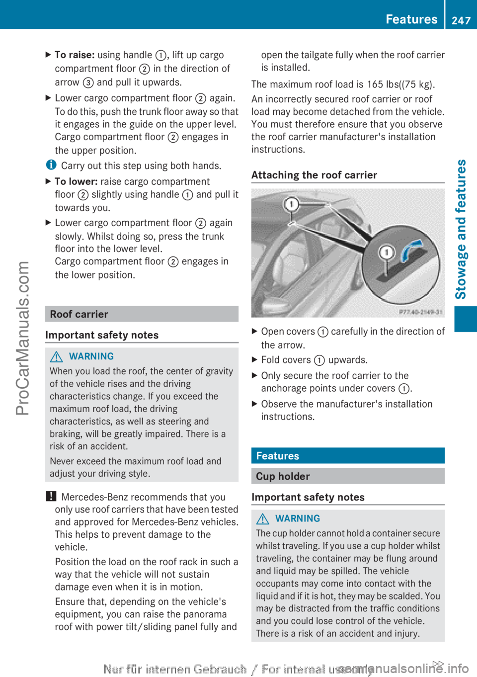 MERCEDES-BENZ B-CLASS 2012 Owners Manual X
To raise: using handle :, lift up cargo
compartment floor ; in the direction of
arrow = and pull it upwards.
X Lower cargo compartment floor ; again.
To do
this,
push the trunk floor away so MERCEDES-BENZ B-CLASS 2012 Owners Manual X
To raise: using handle :, lift up cargo
compartment floor ; in the direction of
arrow = and pull it upwards.
X Lower cargo compartment floor ; again.
To do
this,
push the trunk floor away so