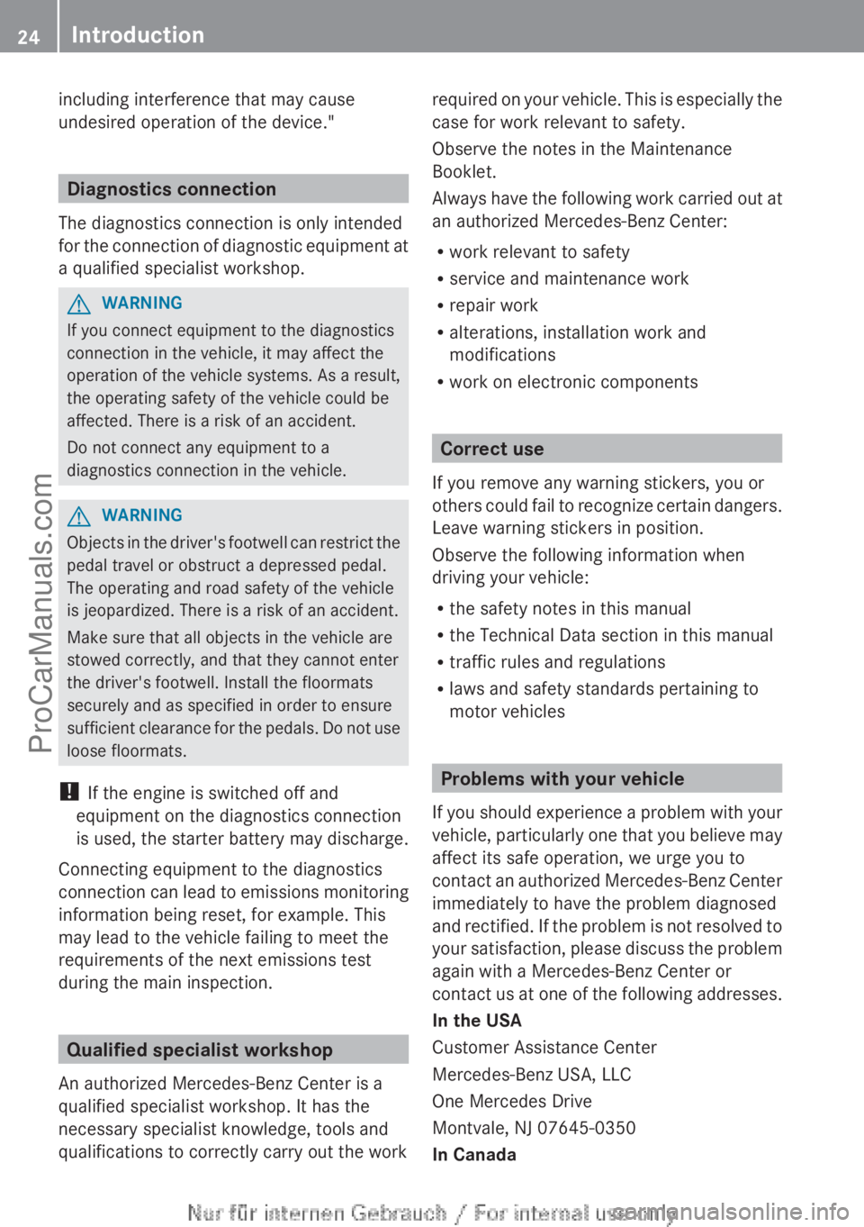 MERCEDES-BENZ B-CLASS 2012 Owners Manual including interference that may cause
undesired operation of the device."
Diagnostics connection
The diagnostics connection is only intended
for the  connection 
of diagnostic equipment at
a quali