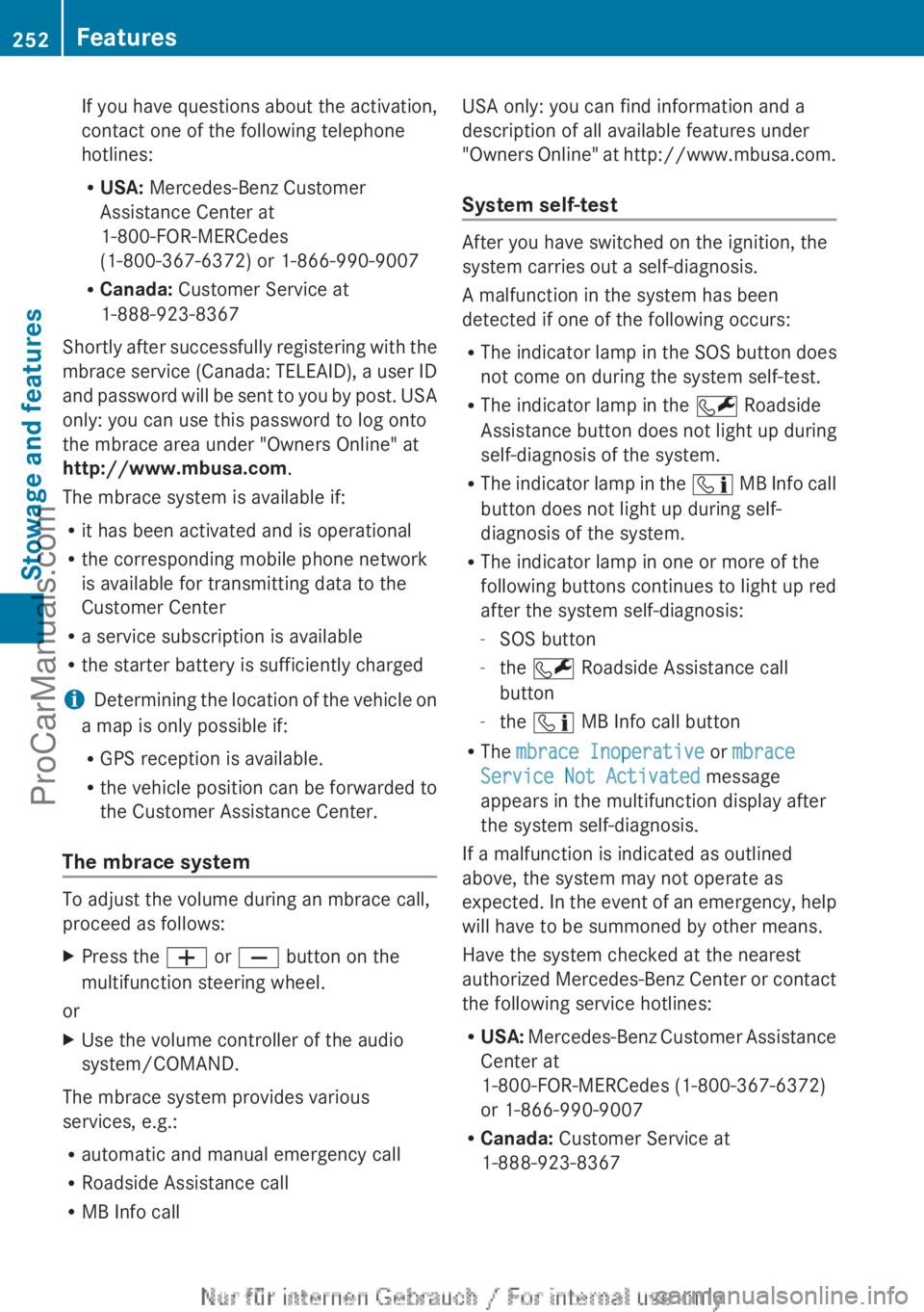 MERCEDES-BENZ B-CLASS 2012 Owners Manual If you have questions about the activation,
contact one of the following telephone
hotlines:
R
USA: Mercedes-Benz Customer
Assistance Center at
1-800-FOR-MERCedes
(1-800-367-6372) or 1-866-990-9007
R MERCEDES-BENZ B-CLASS 2012 Owners Manual If you have questions about the activation,
contact one of the following telephone
hotlines:
R
USA: Mercedes-Benz Customer
Assistance Center at
1-800-FOR-MERCedes
(1-800-367-6372) or 1-866-990-9007
R