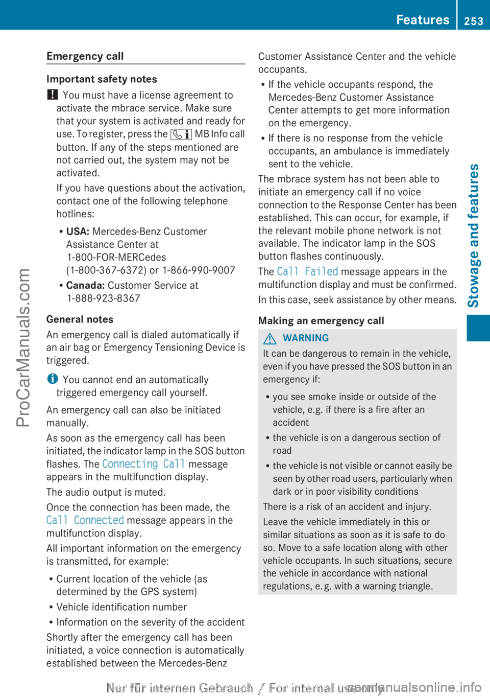 MERCEDES-BENZ B-CLASS 2012 Owners Manual Emergency call
Important safety notes
!
You must have a license agreement to
activate the mbrace service. Make sure
that your system
is activated and ready for
use. To register, press the ï MB In MERCEDES-BENZ B-CLASS 2012 Owners Manual Emergency call
Important safety notes
!
You must have a license agreement to
activate the mbrace service. Make sure
that your system
is activated and ready for
use. To register, press the ï MB In