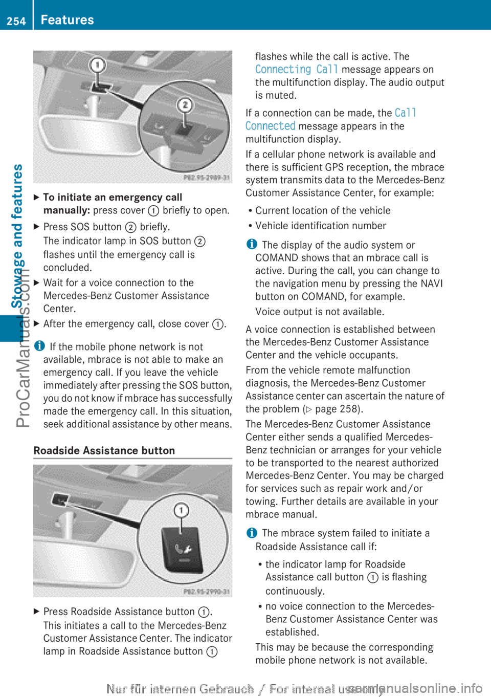 MERCEDES-BENZ B-CLASS 2012 Owners Manual X
To initiate an emergency call
manually: press cover : briefly to open.
X Press SOS button ; briefly.
The indicator lamp in SOS button ;
flashes until the emergency call is
concluded.
X Wait for MERCEDES-BENZ B-CLASS 2012 Owners Manual X
To initiate an emergency call
manually: press cover : briefly to open.
X Press SOS button ; briefly.
The indicator lamp in SOS button ;
flashes until the emergency call is
concluded.
X Wait for