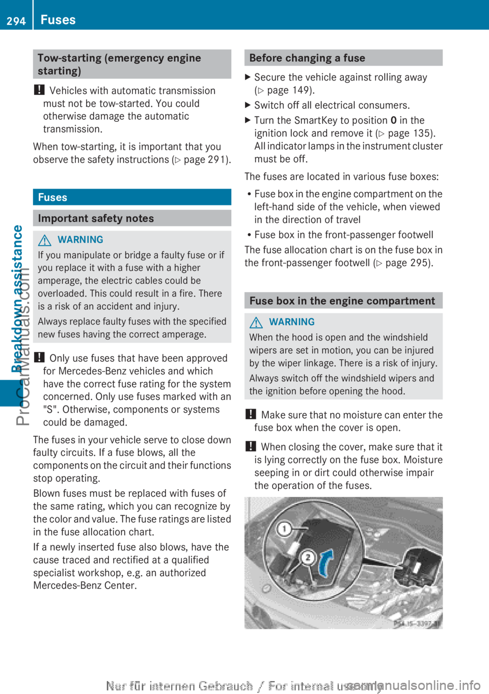 MERCEDES-BENZ B-CLASS 2012  Owners Manual Tow-starting (emergency engine
starting)
!  Vehicles with automatic transmission
must not be tow-started. You could
otherwise damage the automatic
transmission.
When tow-starting, it is important that