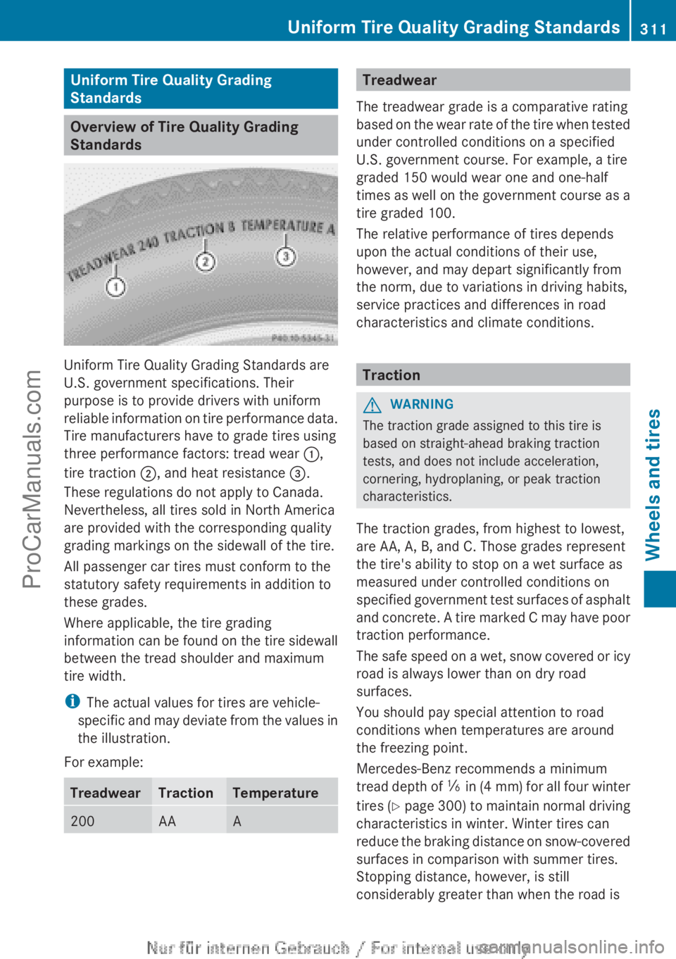 MERCEDES-BENZ B-CLASS 2012  Owners Manual Uniform Tire Quality Grading
Standards
Overview of Tire Quality Grading
Standards
Uniform Tire Quality Grading Standards are
U.S. government specifications. Their
purpose is to provide drivers with un