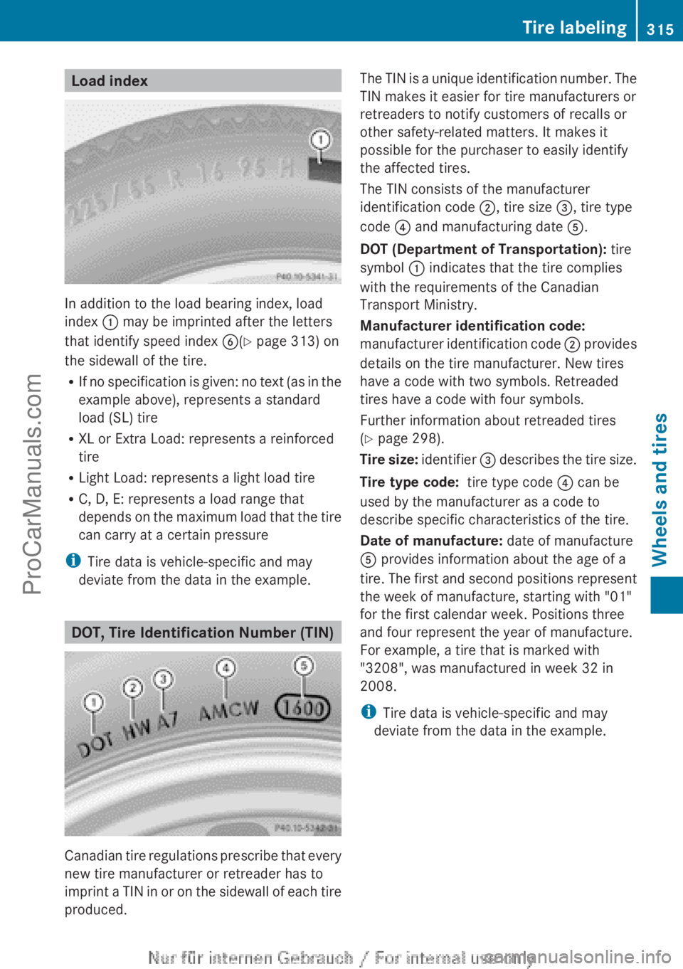 MERCEDES-BENZ B-CLASS 2012  Owners Manual Load index
In addition to the load bearing index, load
index : may be imprinted after the letters
that identify speed index B(Y page 313) on
the sidewall of the tire.
R
If no 
specification 
is given: