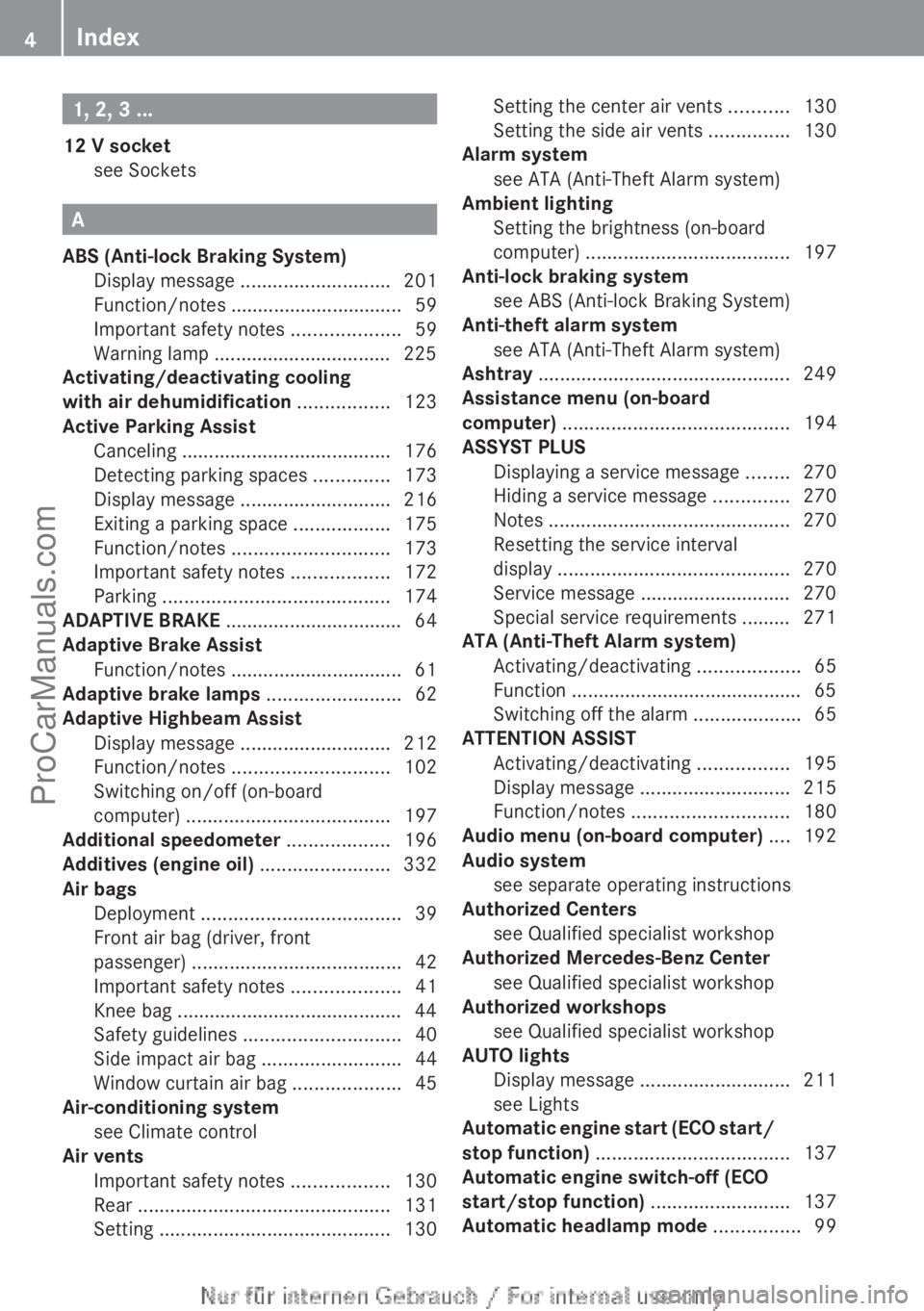 MERCEDES-BENZ B-CLASS 2012 Owners Manual 1, 2, 3 ...
12 V socket see Sockets A
ABS (Anti-lock Braking System) Display message ............................ 201
Function/notes ................... MERCEDES-BENZ B-CLASS 2012 Owners Manual 1, 2, 3 ...
12 V socket see Sockets A
ABS (Anti-lock Braking System) Display message ............................ 201
Function/notes ...................