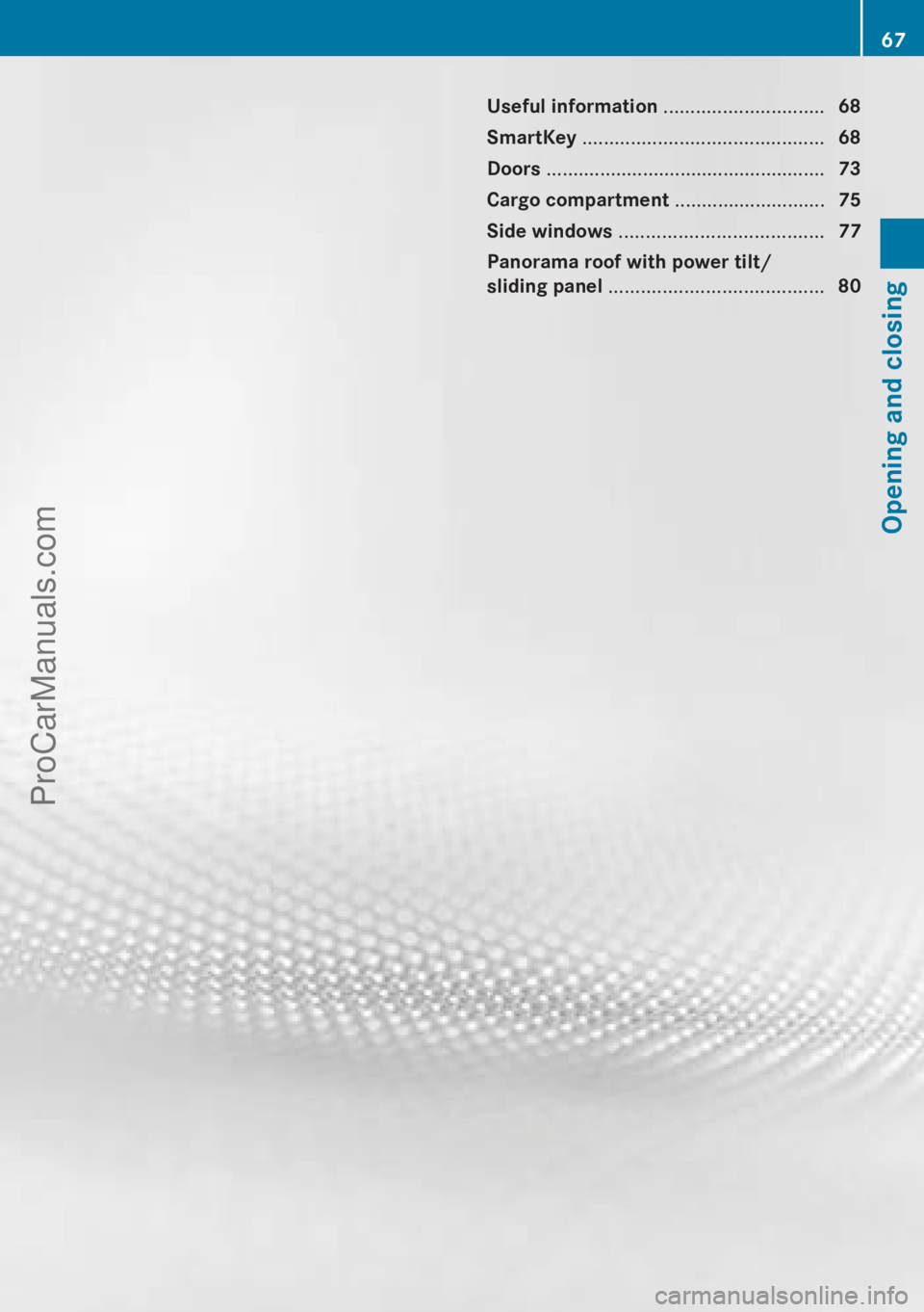 MERCEDES-BENZ B-CLASS 2012 Repair Manual Useful information ..............................
68
SmartKey  ............................................. 68
Doors  .................................................... 73
Cargo compartment  ......