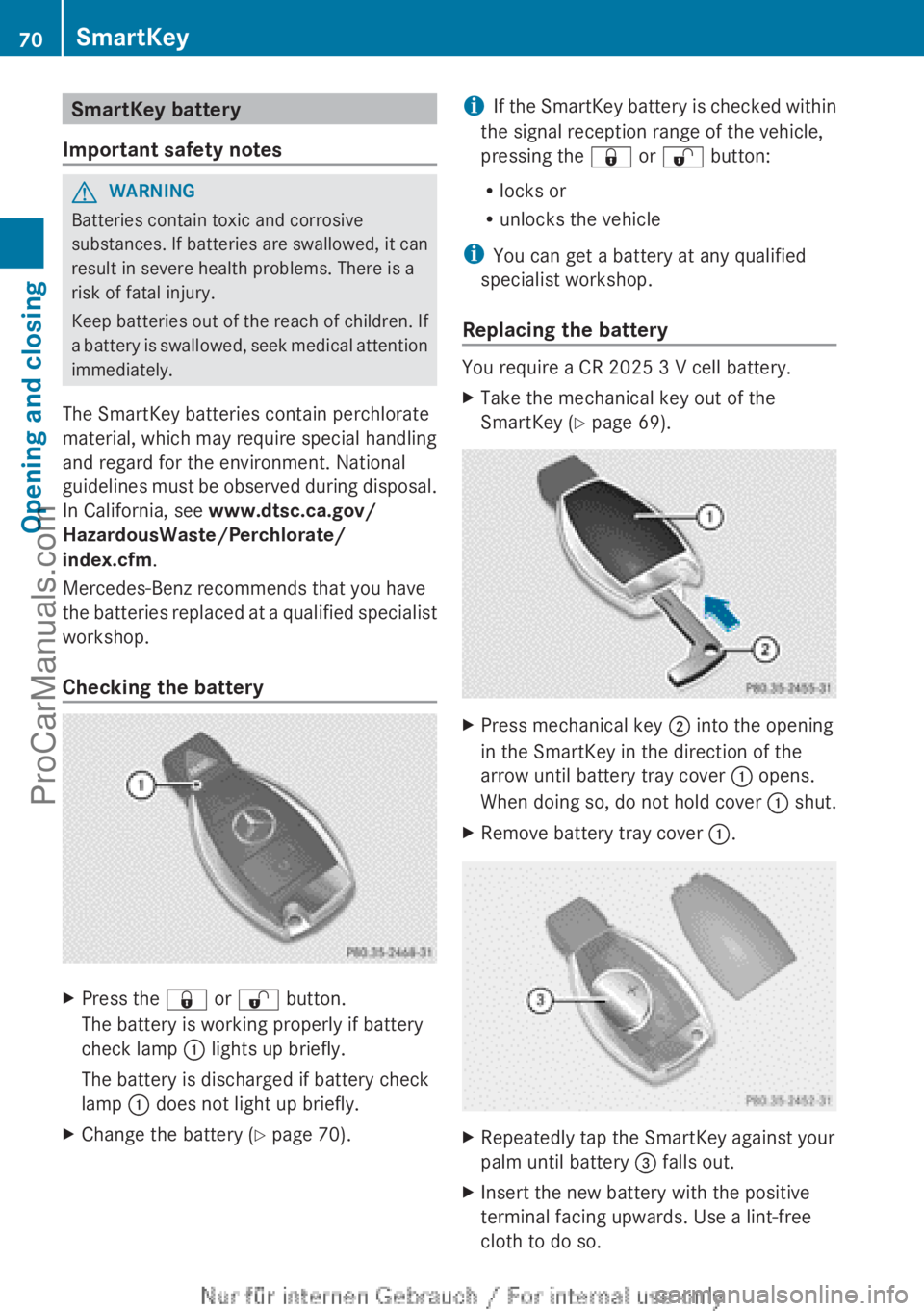 MERCEDES-BENZ B-CLASS 2012 Manual PDF SmartKey battery
Important safety notes G
WARNING
Batteries contain toxic and corrosive
substances. If batteries
are swallowed, it can
result in severe health problems. There is a
risk of fatal inju MERCEDES-BENZ B-CLASS 2012 Manual PDF SmartKey battery
Important safety notes G
WARNING
Batteries contain toxic and corrosive
substances. If batteries
are swallowed, it can
result in severe health problems. There is a
risk of fatal inju